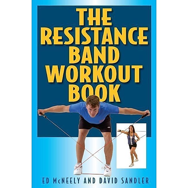 The Resistance Band Workout Book, Ed McNeely, David Sandler