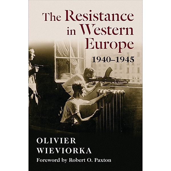 The Resistance in Western Europe, 1940-1945, Olivier Wieviorka, Jane Marie Todd