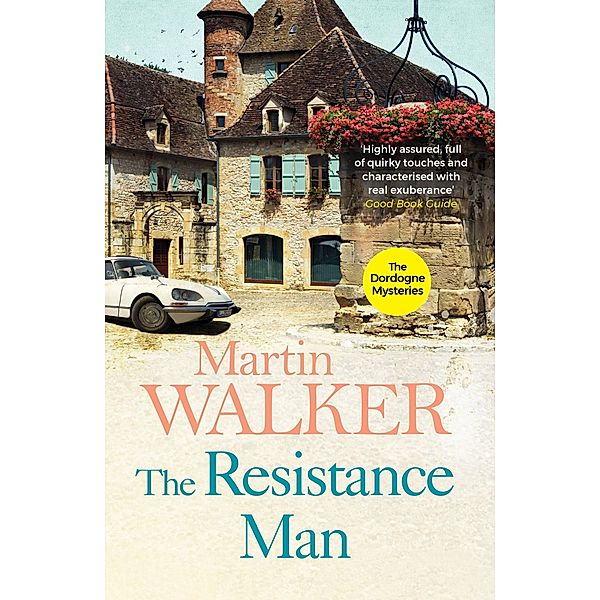 The Resistance Man / The Dordogne Mysteries Bd.6, Martin Walker
