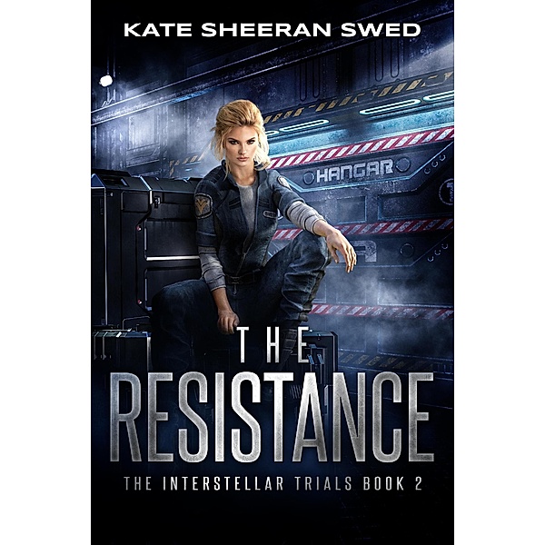 The Resistance (The Interstellar Trials, #2) / The Interstellar Trials, Kate Sheeran Swed