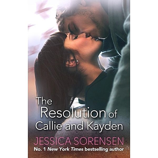 The Resolution of Callie and Kayden / Callie and Kayden Bd.6, Jessica Sorensen