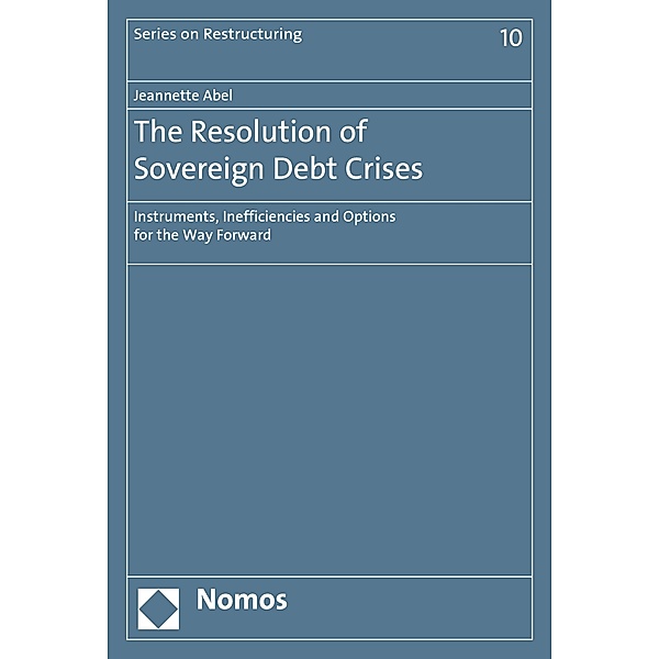 The Resolution of Sovereign Debt Crises / Schriften zur Restrukturierung Bd.10, Jeannette Abel