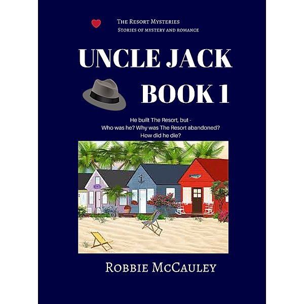 The Resort Mysteries: The Resort Mysteries. Uncle Jack Book 1, Robbie McCauley