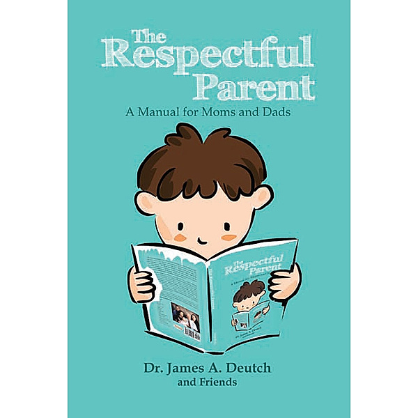 The Respectful Parent, James A. Deutch