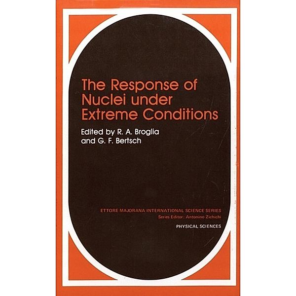 The Response of Nuclei under Extreme Conditions / Ettore Majorana International Science Series Bd.28, R. A. Broglia, G. F. Bertsch