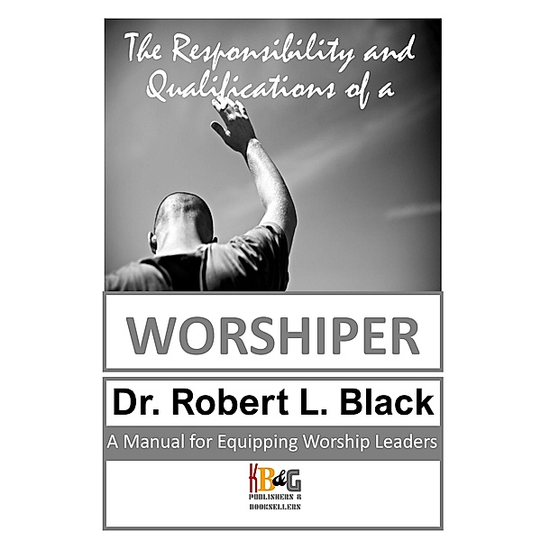 The Responsibility and Qualifications of a Worshiper, Robert Black
