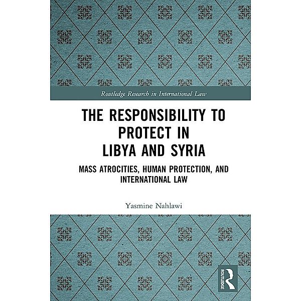 The Responsibility to Protect in Libya and Syria, Yasmine Nahlawi