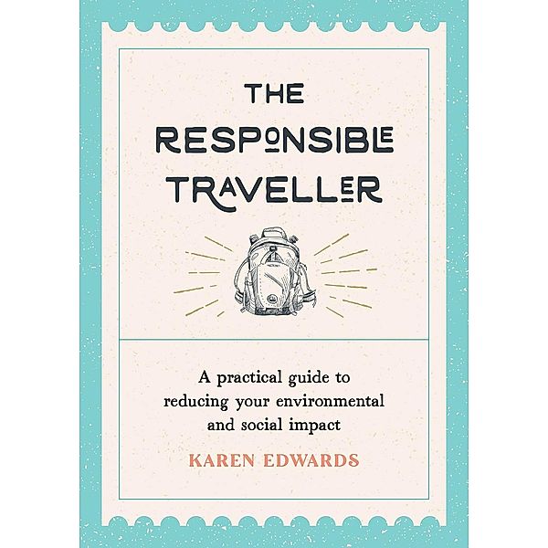 The Responsible Traveller / Summersdale Publishers Ltd, Karen Edwards