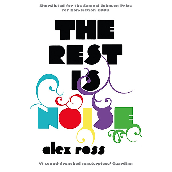 The Rest is Noise, Alex Ross