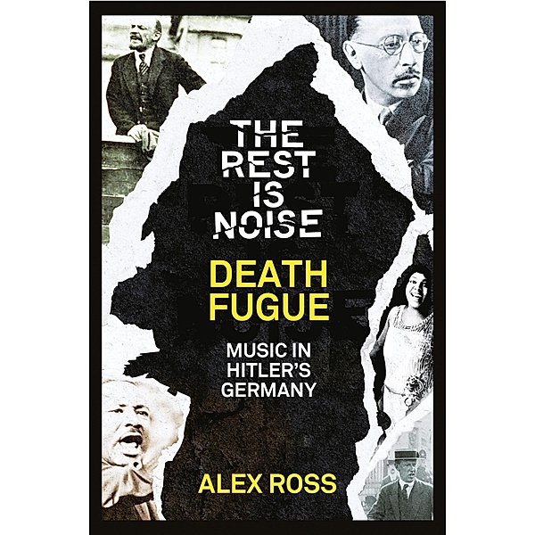 The Rest Is Noise Series: Death Fugue, Alex Ross