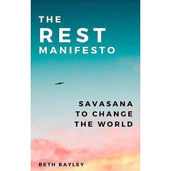 The Rest Manifesto, Beth Bayley