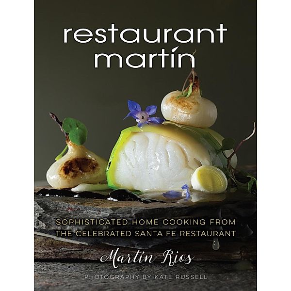 The Restaurant Martin Cookbook, Martin Rios, Cheryl Jamison, Bill Jamison