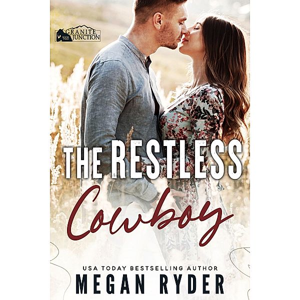 The Restless Cowboy (Granite Junction, #2) / Granite Junction, Megan Ryder