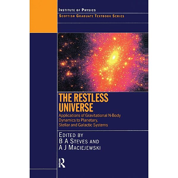 The Restless Universe Applications of Gravitational N-Body Dynamics to Planetary Stellar and Galactic Systems, Bonnie Steves