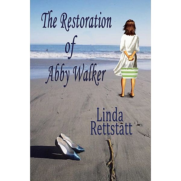 The Restoration Of Abby Walker, Linda Rettstatt