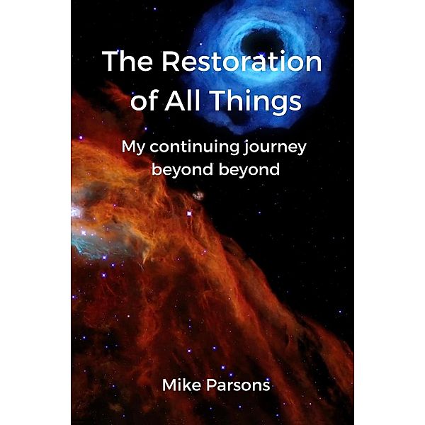 The Restoration of All Things, Mike Parsons
