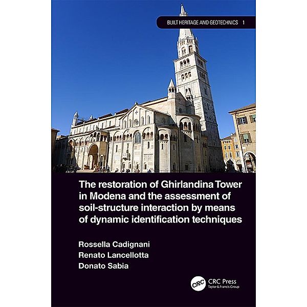 The Restoration of Ghirlandina Tower in Modena and the Assessment of Soil-Structure Interaction by Means of Dynamic Identification Techniques, Rosella Cadignani, Renato Lancellotta, Donato Sabia