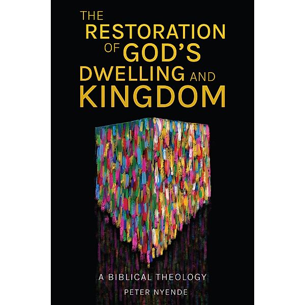 The Restoration of God's Dwelling and Kingdom, Peter Nyende