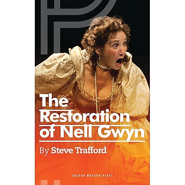 The Restoration of Nell Gwyn / Oberon Modern Plays, Steve Trafford
