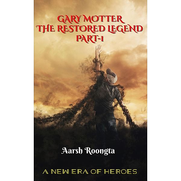 The Restored Legend Part-1 (Gary Motter, #1), Aarsh Roongta