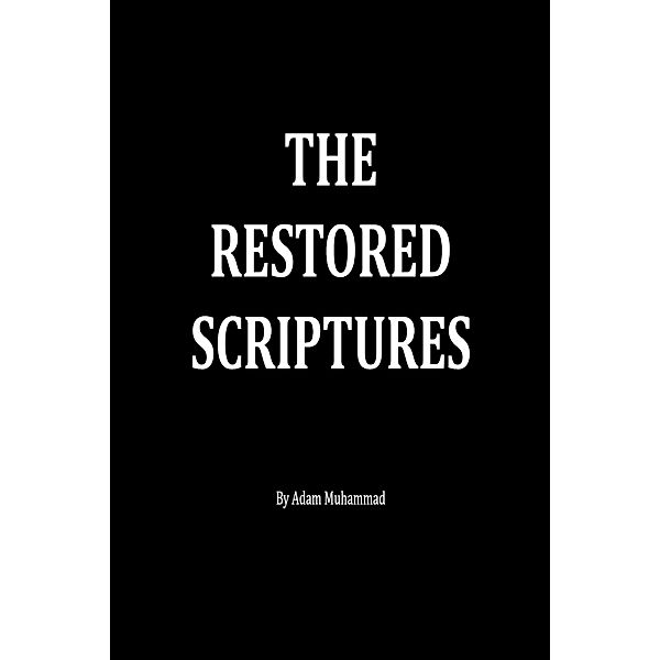 The Restored Scriptures, Adam Muhammad