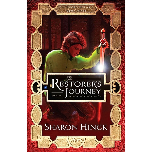 The Restorer's Journey (The Sword of Lyric, #3) / The Sword of Lyric, Sharon Hinck