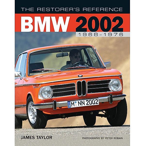 The Restorer's Reference BMW 2002 1968-1976 / The Restorer's Reference, James Taylor