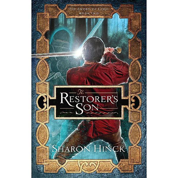 The Restorer's Son (The Sword of Lyric, #2) / The Sword of Lyric, Sharon Hinck