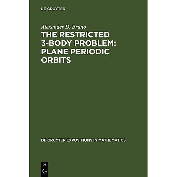 The Restricted 3-Body Problem: Plane Periodic Orbits / De Gruyter  Expositions in Mathematics Bd.17, Alexander D. Bruno