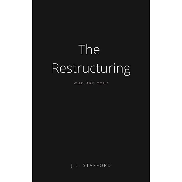 The Restructuring, J. L. Stafford