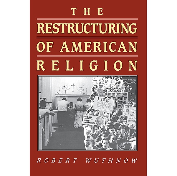 The Restructuring of American Religion / Studies in Church and State, Robert Wuthnow
