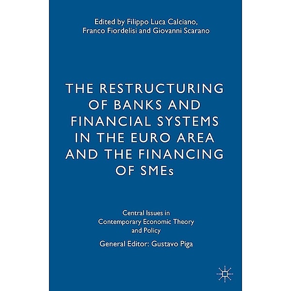 The Restructuring of Banks and Financial Systems in the Euro Area and the Financing of SMEs / Central Issues in Contemporary Economic Theory and Policy