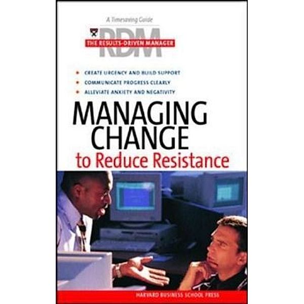 The Results Driven Manager - Managing Change to Reduce Resistance