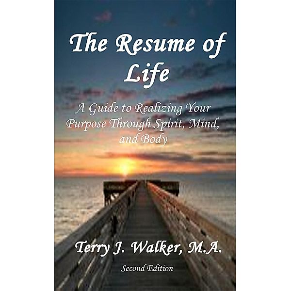 The Resume of Life, 2nd Edition, Terry J. Walker