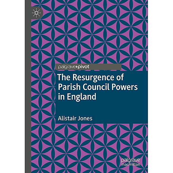 The Resurgence of Parish Council Powers in England, Alistair Jones