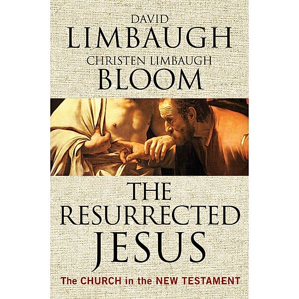 The Resurrected Jesus, David Limbaugh, Christen Limbaugh Bloom