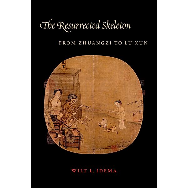 The Resurrected Skeleton / Translations from the Asian Classics, Wilt Idema