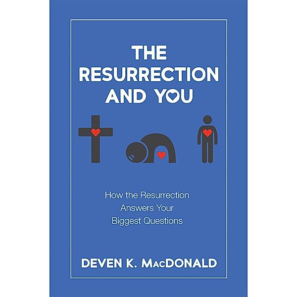 The Resurrection and You, Deven K. MacDonald