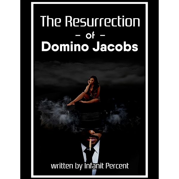 The Resurrection of Domino Jacobs, Infanit Percent