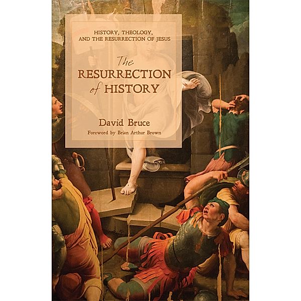 The Resurrection of History, David Bruce