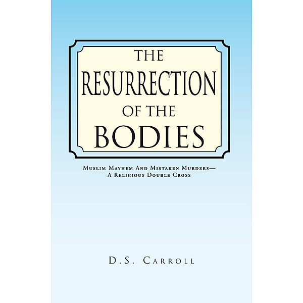 The Resurrection of the Bodies, D. S. Carroll