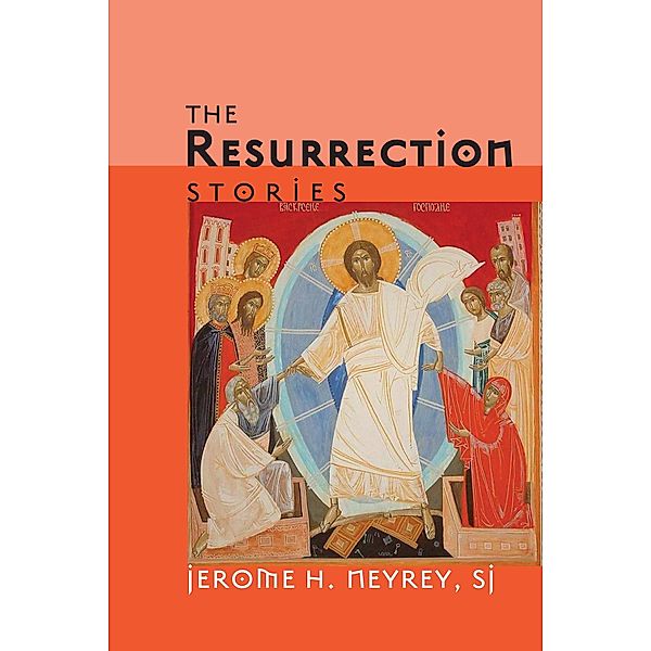 The Resurrection Stories, Jerome H. Sj Neyrey