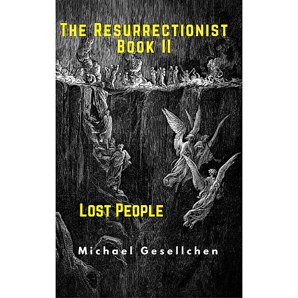The Resurrectionist Book II: Lost People, Michael Gesellchen