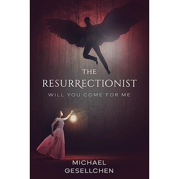 The Resurrectionist: Will You Come For Me (Resurrectionist Series) / Resurrectionist Series, Michael Gesellchen