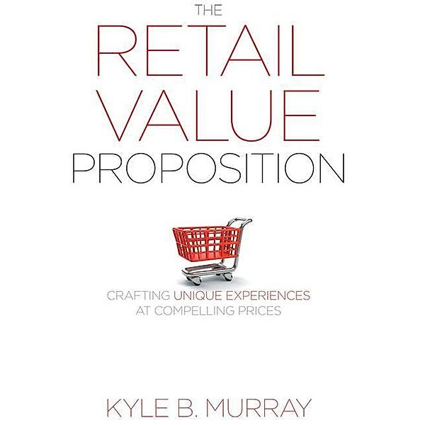 The Retail Value Proposition, Kyle Murray