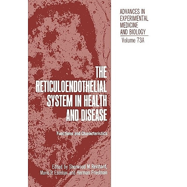 The Reticuloendothelial System in Health and Disease / Advances in Experimental Medicine and Biology Bd.73, S. M. Reichard
