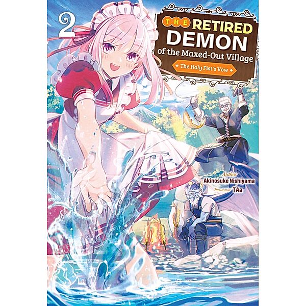 The Retired Demon of the Maxed-Out Village: Volume 2 / The Retired Demon of the Maxed-Out Village Bd.2, Akinosuke Nishiyama