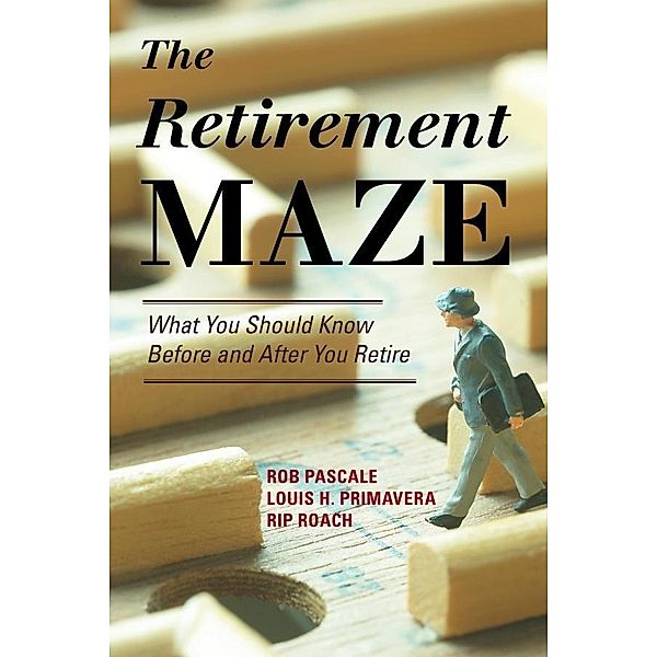 The Retirement Maze, Rob Pascale, Louis H. Primavera, Rip Roach