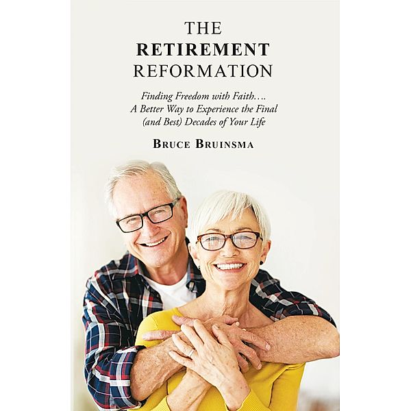 The Retirement Reformation, Bruce Bruinsma