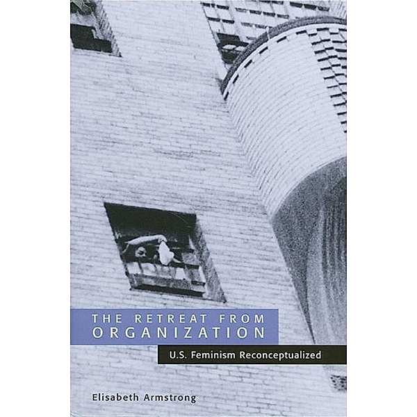 The Retreat from Organization, Elisabeth Armstrong